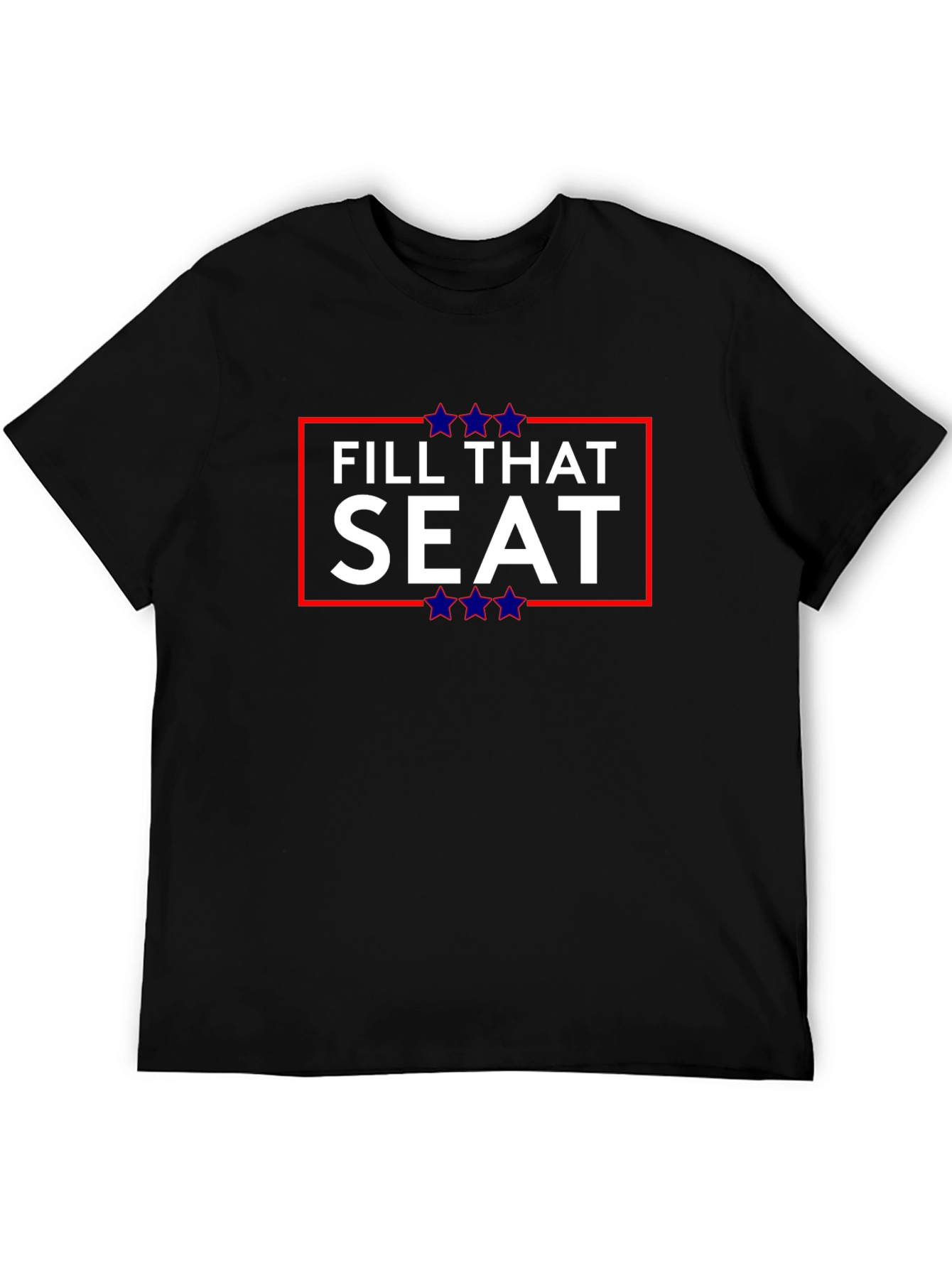 Fill That Seat T-Shirt