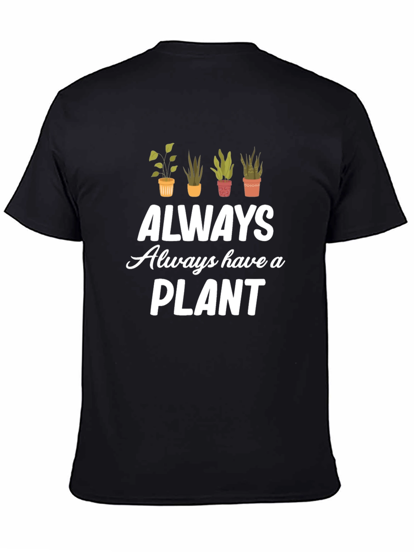 Always Have a Plant Black Graphic Tee