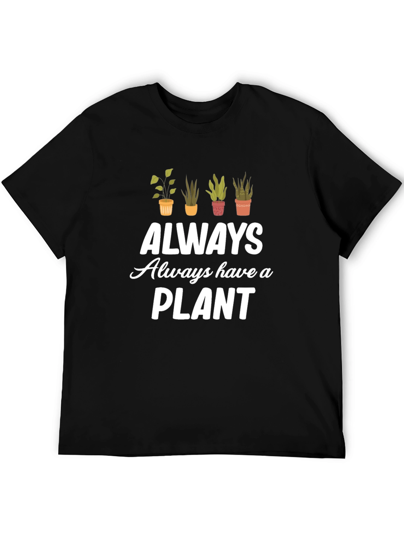 Always Have a Plant Black Graphic Tee