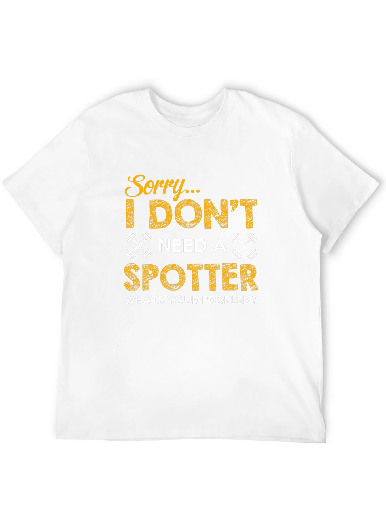 Funny Gym Workout T-Shirt - No Spotter Needed