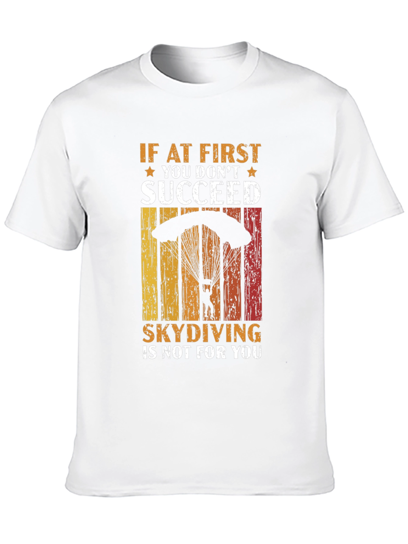 Skydiving T-Shirt - If At First You Dont Succeed