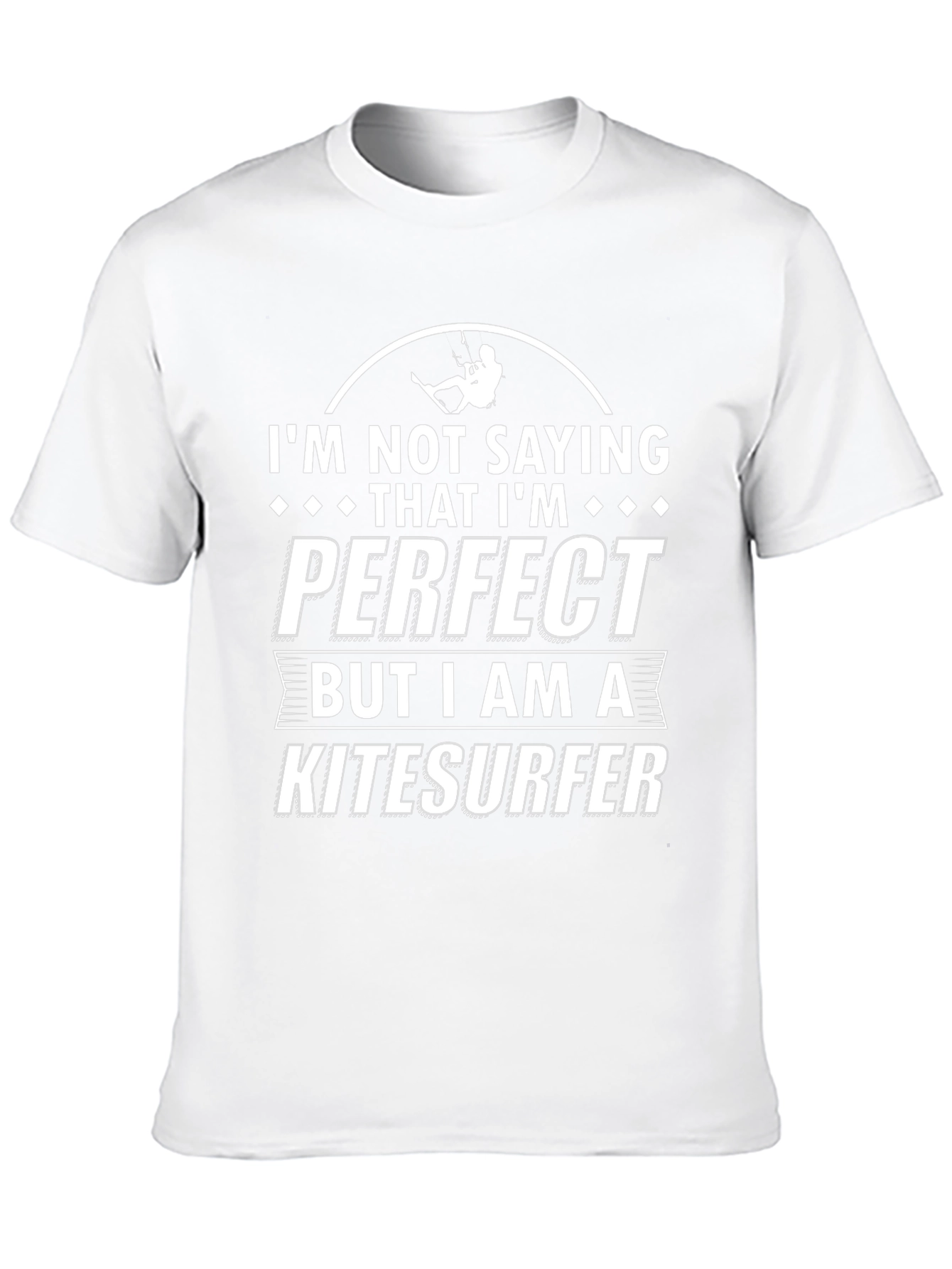 Kitesurfer T-Shirt - Not Saying Im Perfect Tee