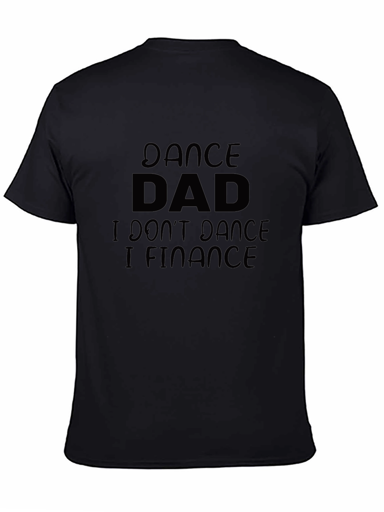 Dance Dad Finance T-Shirt - Black Cotton Tee