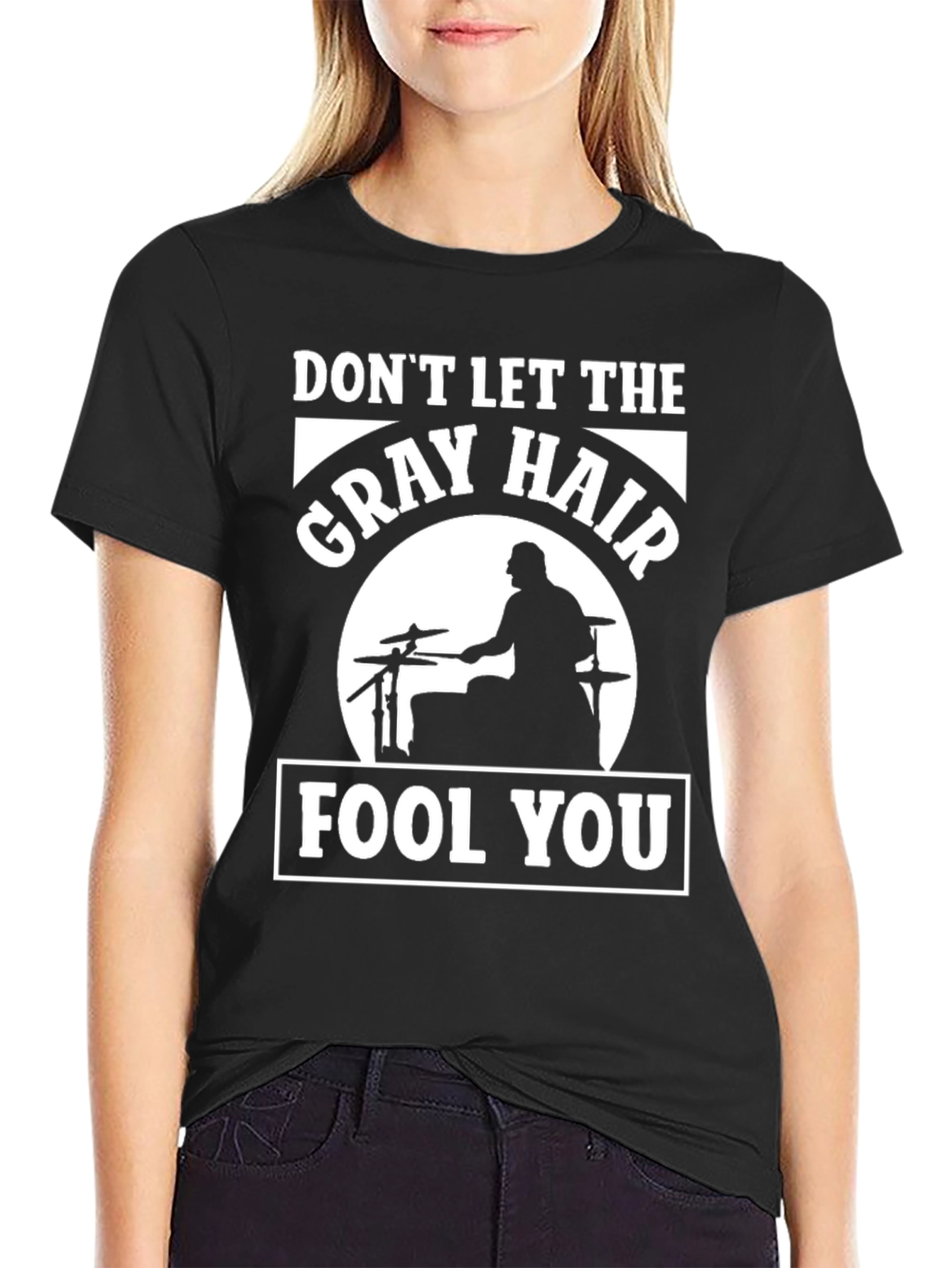 Dont Let The Gray Hair Fool You Drummer T-Shirt