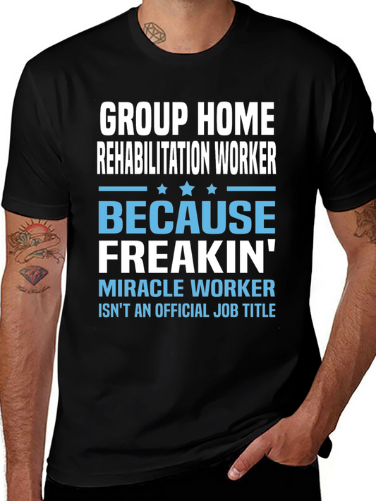 Group Home Rehab Worker T-Shirt - Miracle Worker