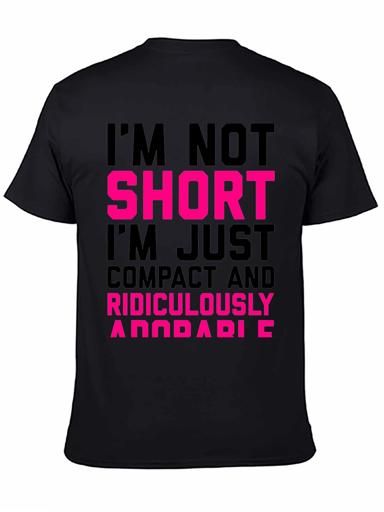 Im Not Short T-Shirt - Funny Novelty Tee