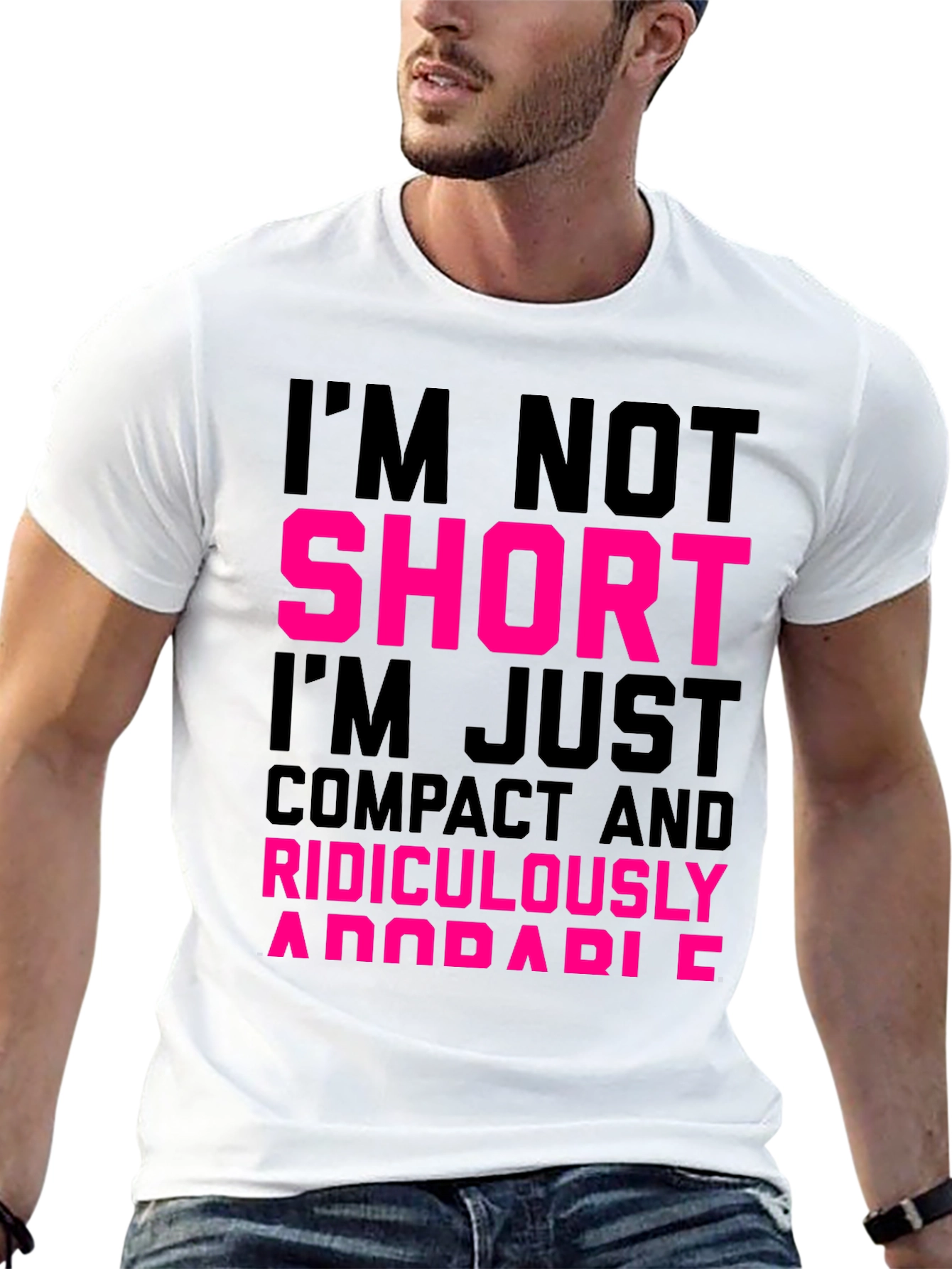 Im Not Short T-Shirt - Funny Novelty Tee