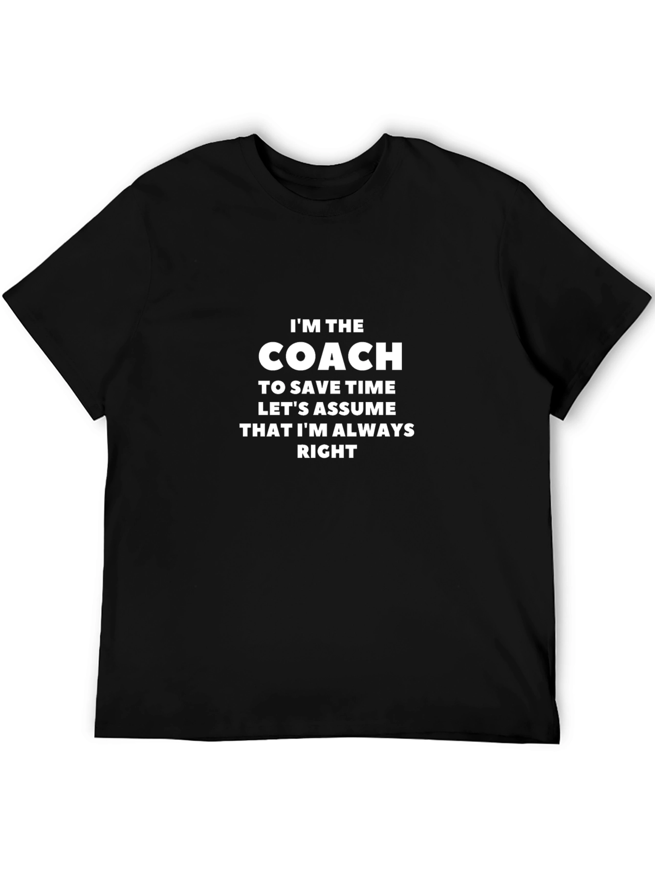 Im The Coach T-Shirt Funny Sarcastic Gift
