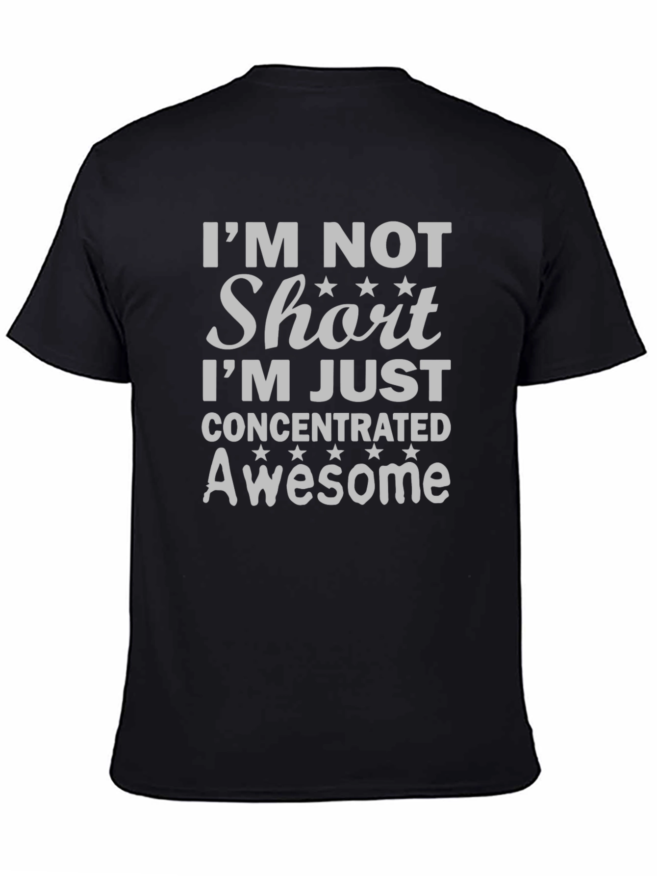 Im Not Short T-Shirt - Concentrated Awesome