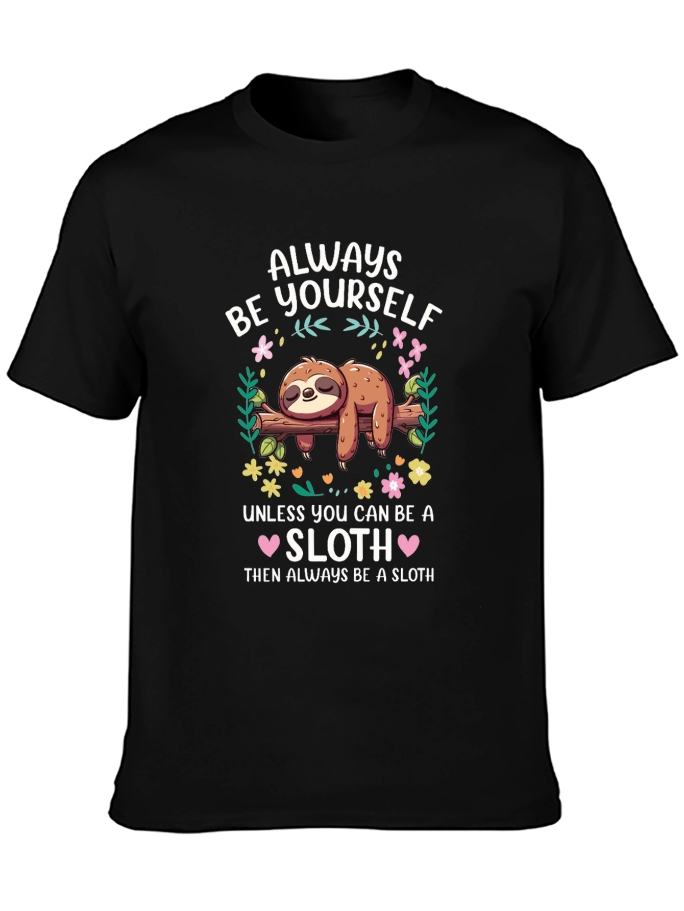 Always Be a Sloth Graphic T-Shirt