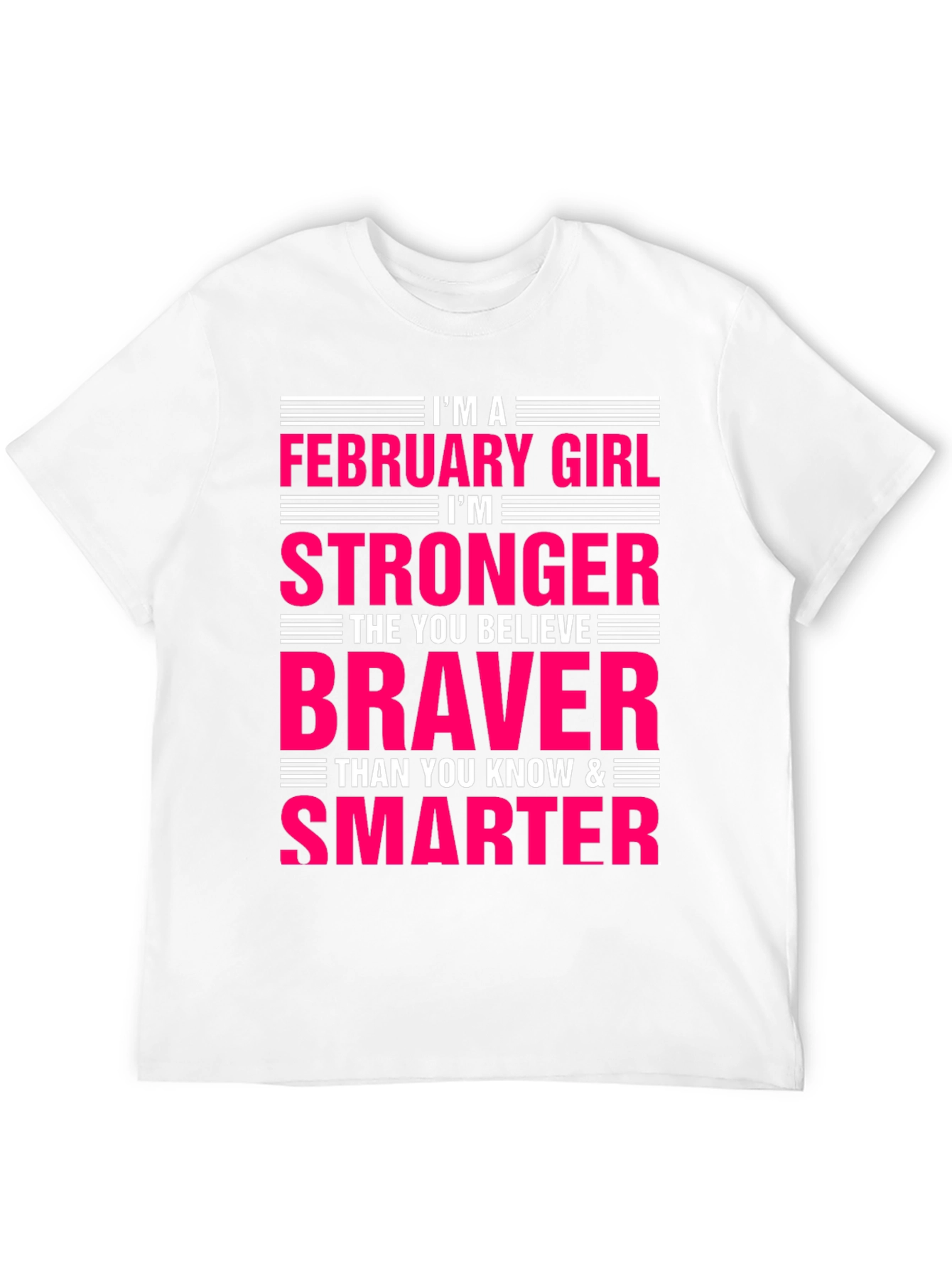 February Girl Stronger Braver Smarter T-Shirt