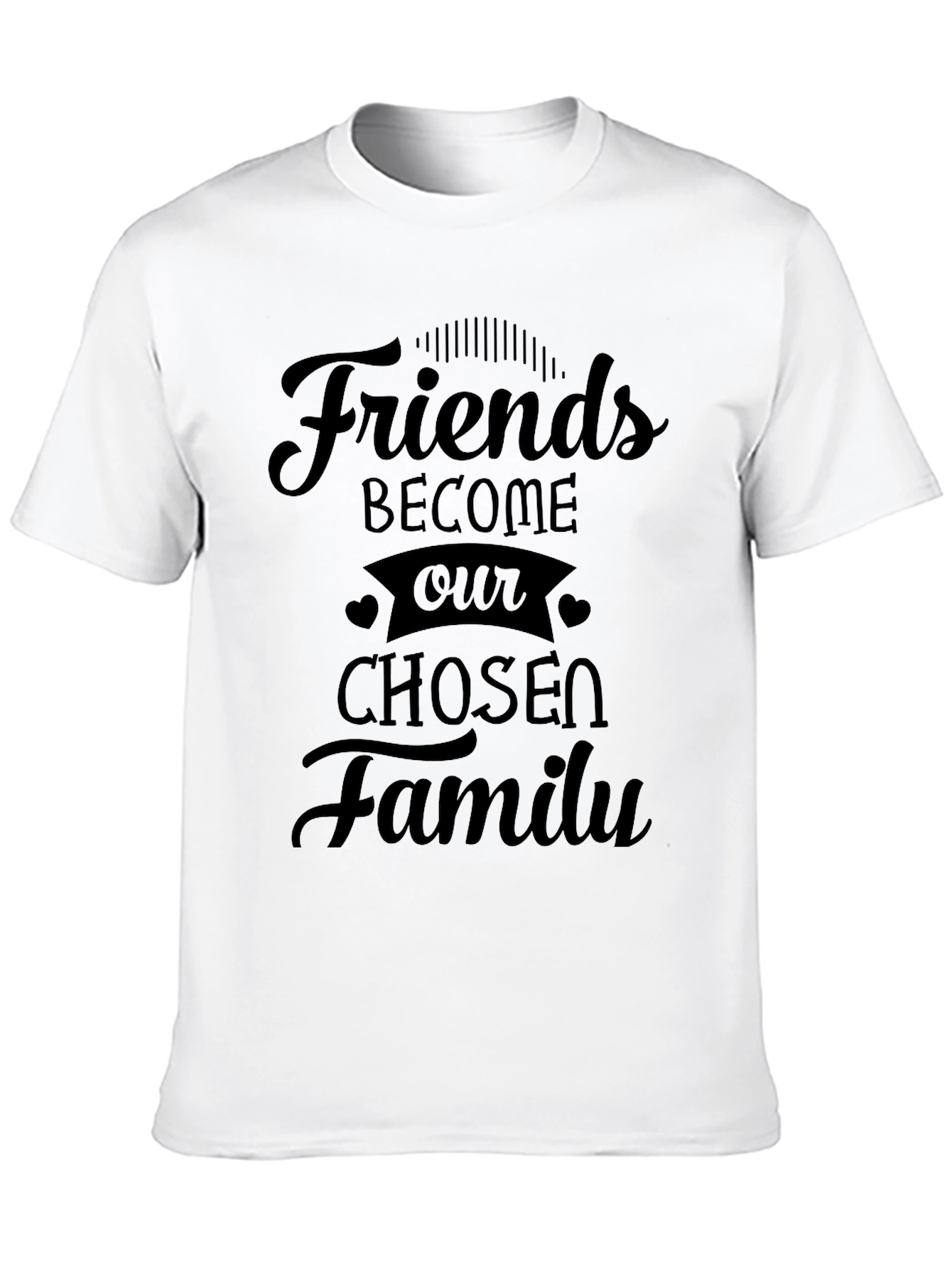 Friends Become Our Chosen Family Graphic Tee