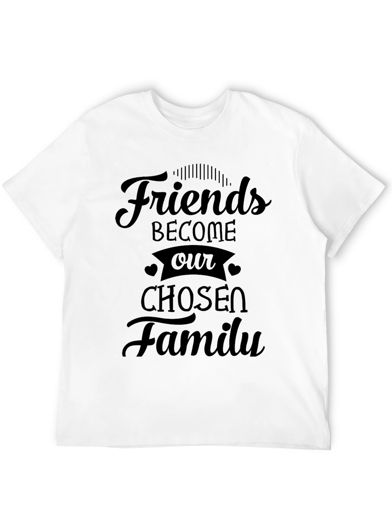 Friends Become Our Chosen Family Graphic Tee