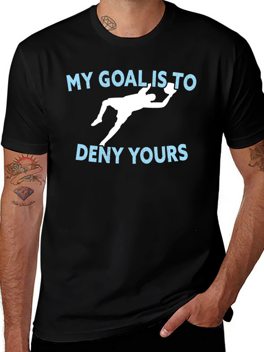 Goalie Graphic T-Shirt - My Goal is to Deny Yours
