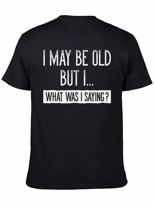 Funny I May Be Old Graphic Tee