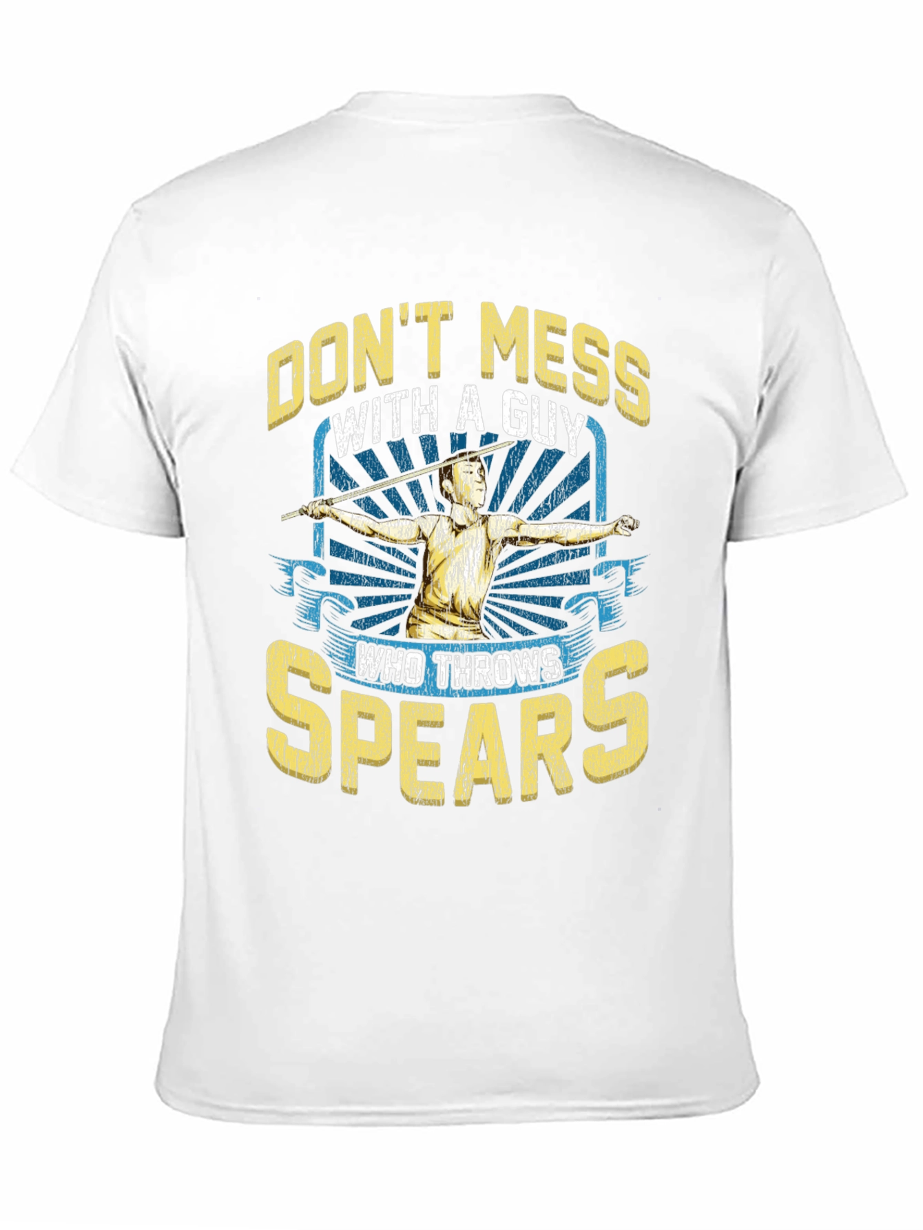 Dont Mess With A Guy Who Throws Spears T-Shirt