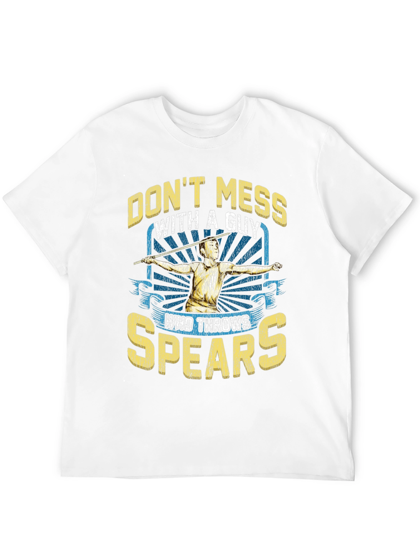 Dont Mess With A Guy Who Throws Spears T-Shirt