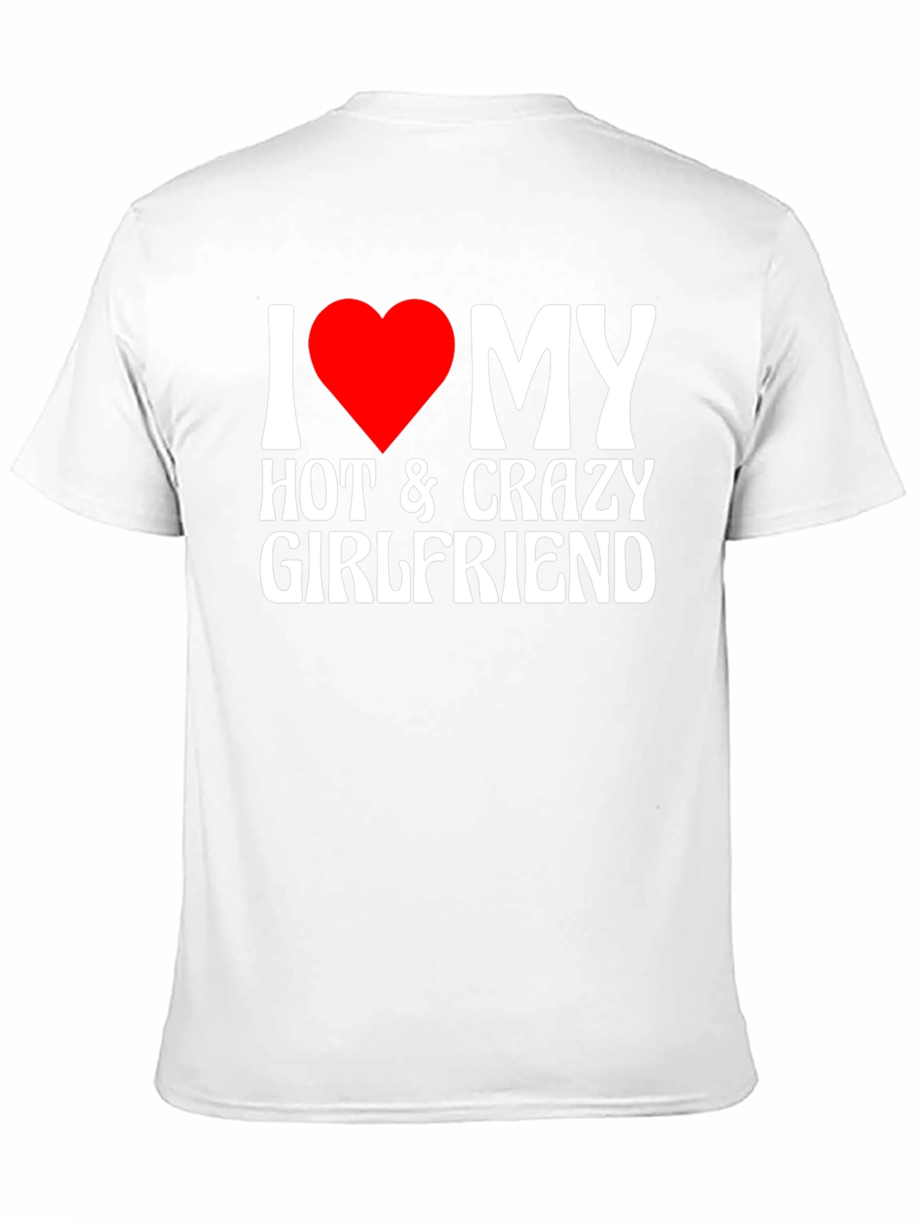 I Heart My Hot & Crazy Girlfriend T-Shirt