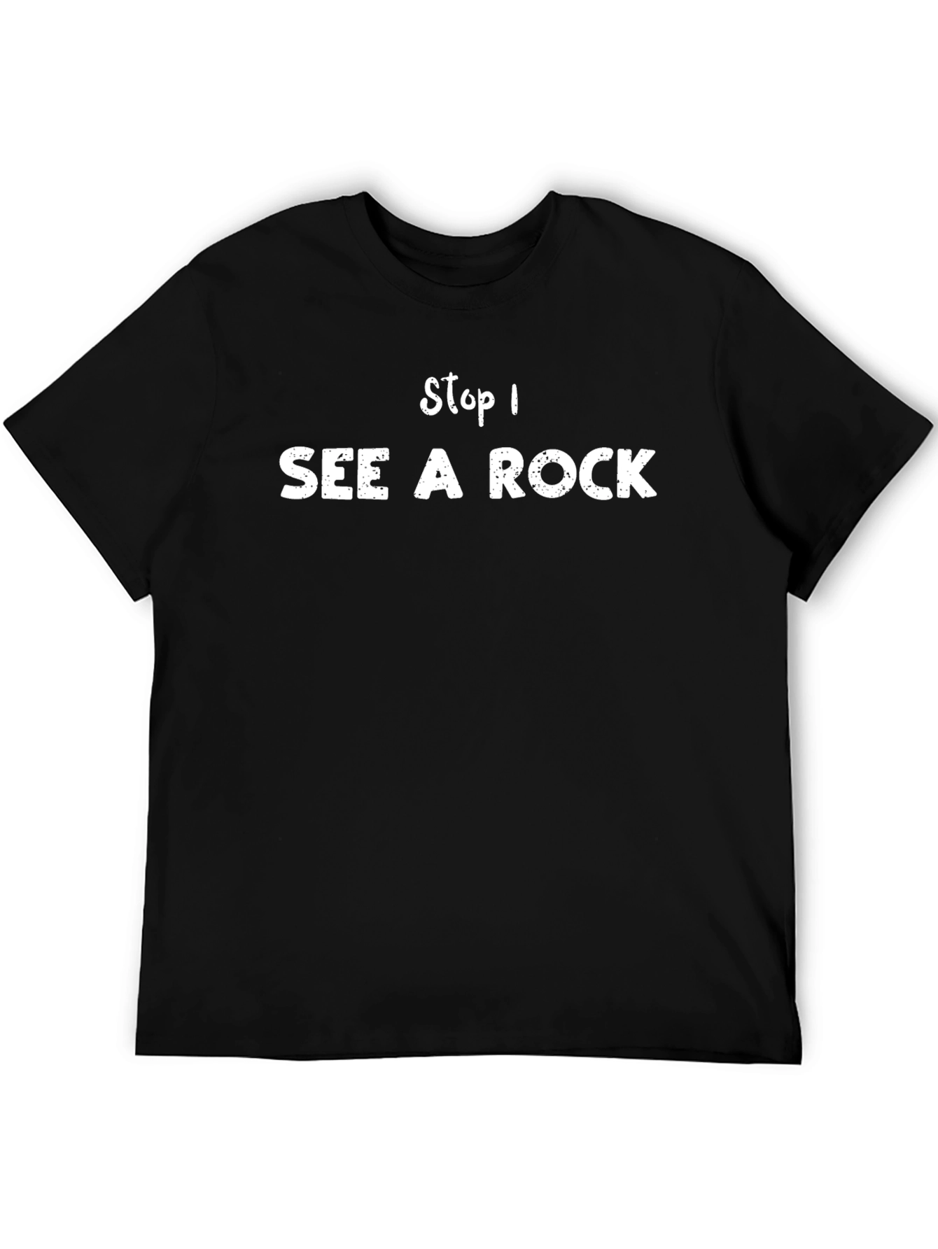 Stop! I See a Rock - Funny Graphic Tee