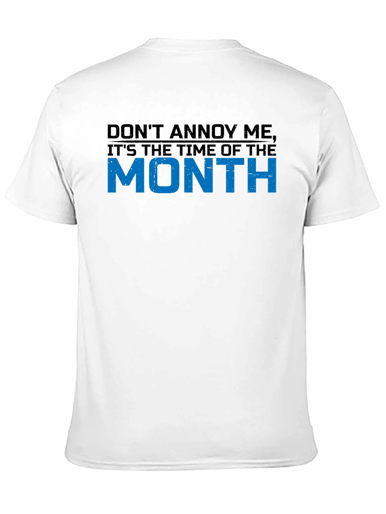Dont Annoy Me Time of the Month Graphic T-Shirt