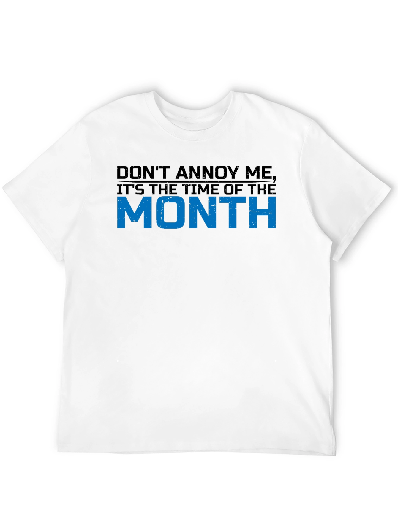 Dont Annoy Me Time of the Month Graphic T-Shirt