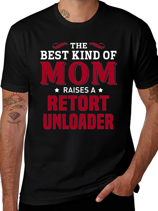 Best Kind of Mom Retort Unloader T-Shirt