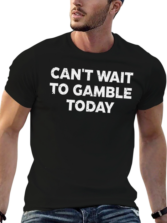 Cant Wait to Gamble Today Black T-Shirt