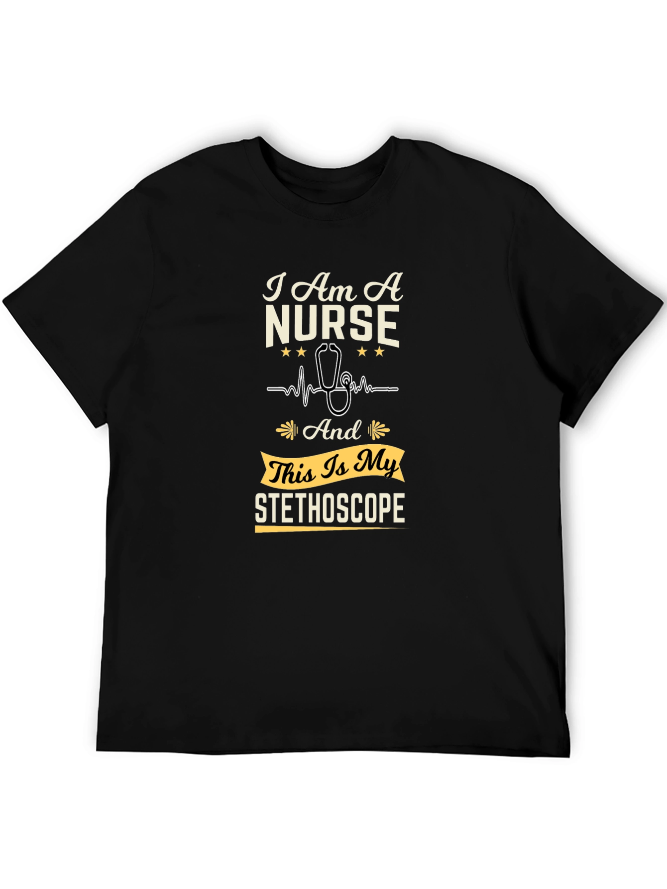 I Am A Nurse T-Shirt - Stethoscope Graphic