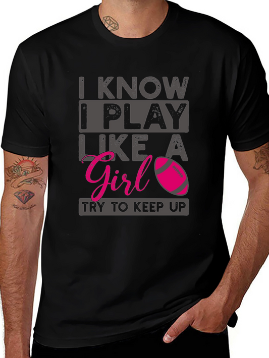 I Know I Play Like A Girl T-Shirt