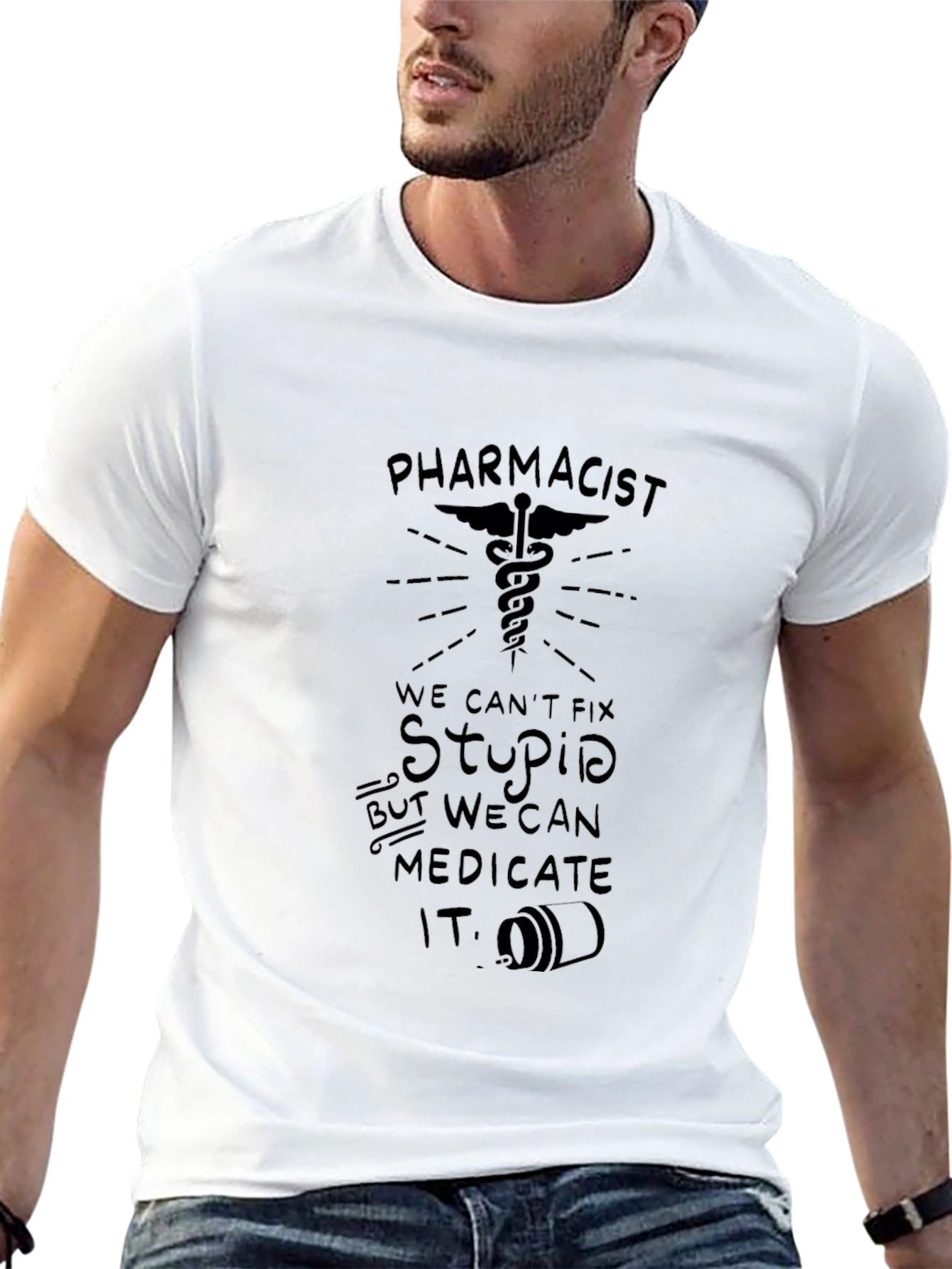 Pharmacist: We Can Medicate Stupid T-Shirt
