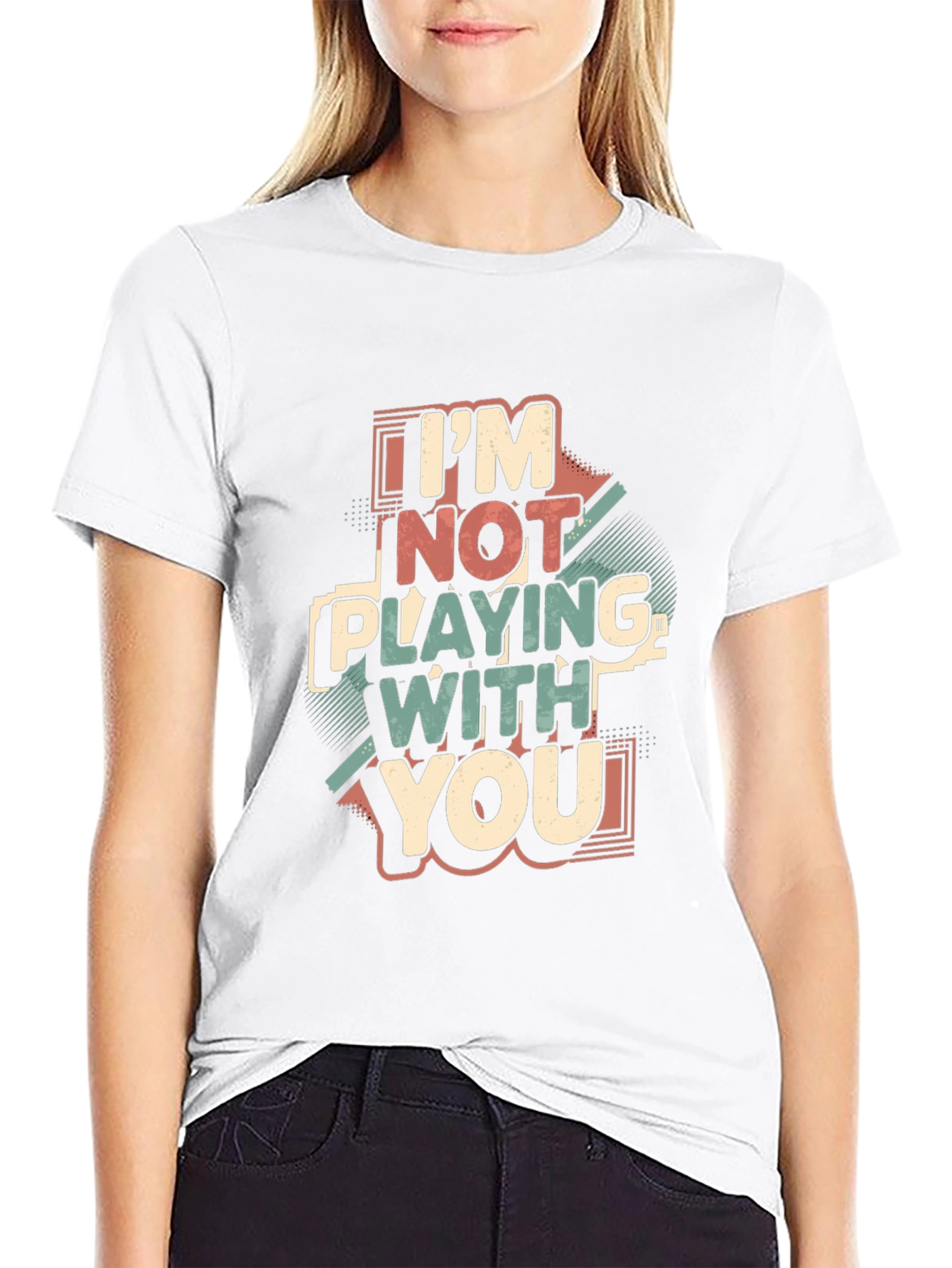 Im Not Playing With You Graphic Tee