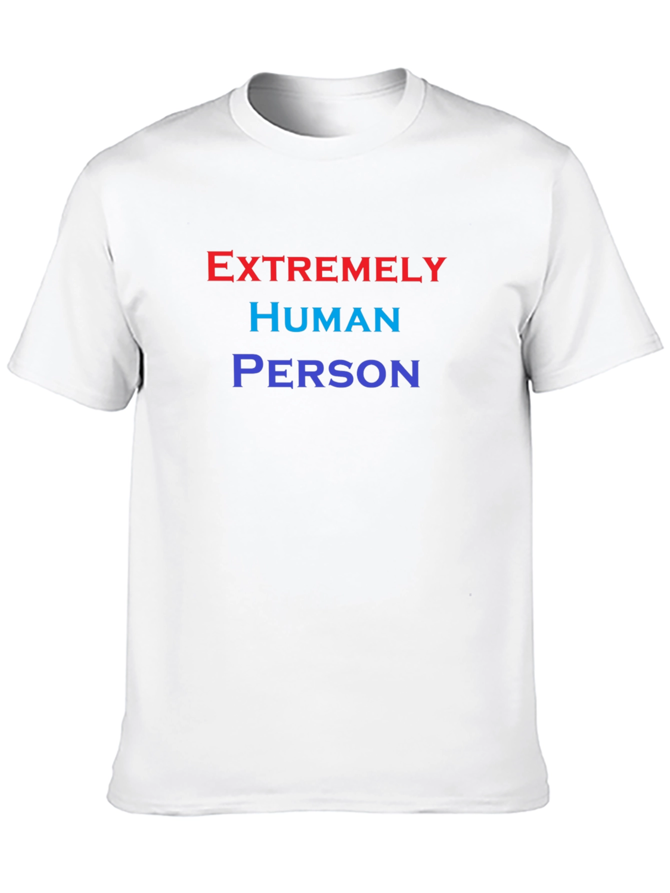 Extremely Human Person T-Shirt - Comfortable Cotton Blend