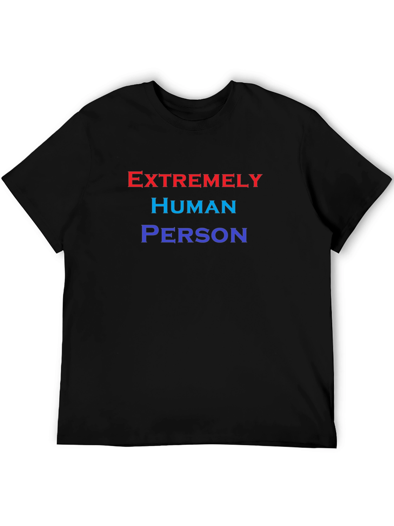 Extremely Human Person T-Shirt - Comfortable Cotton Blend