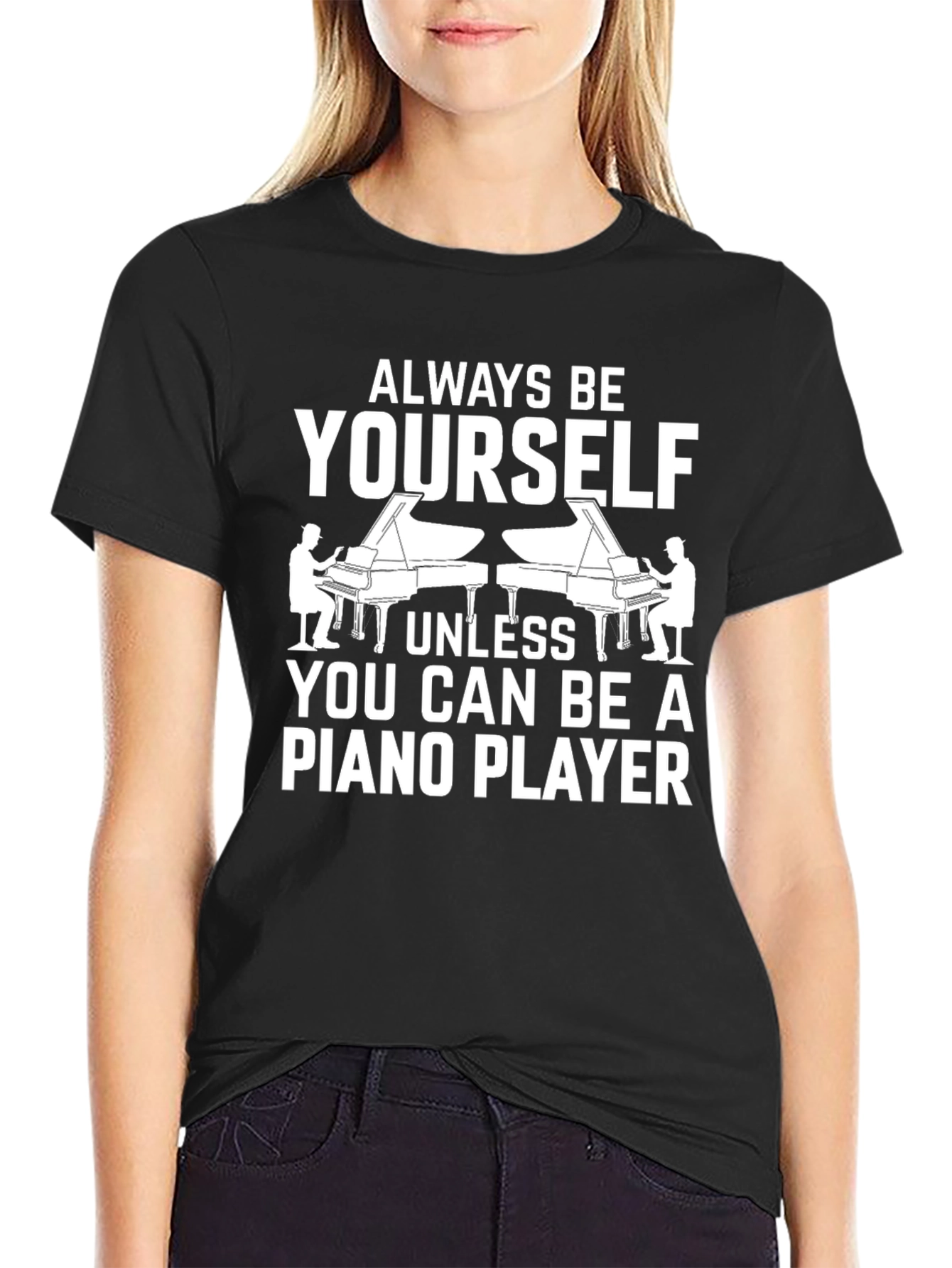 Always Be Yourself Piano Player Graphic T-Shirt