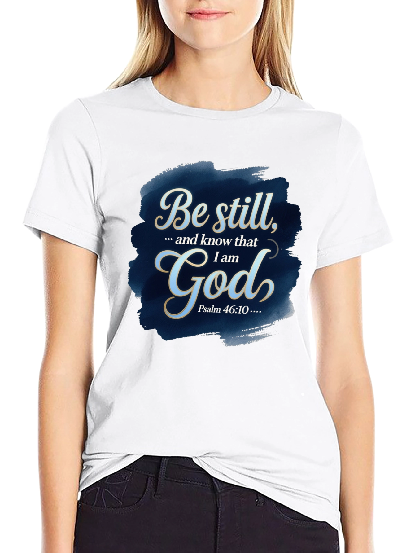 Be Still God T-Shirt - Psalm 46:10 Bible Verse