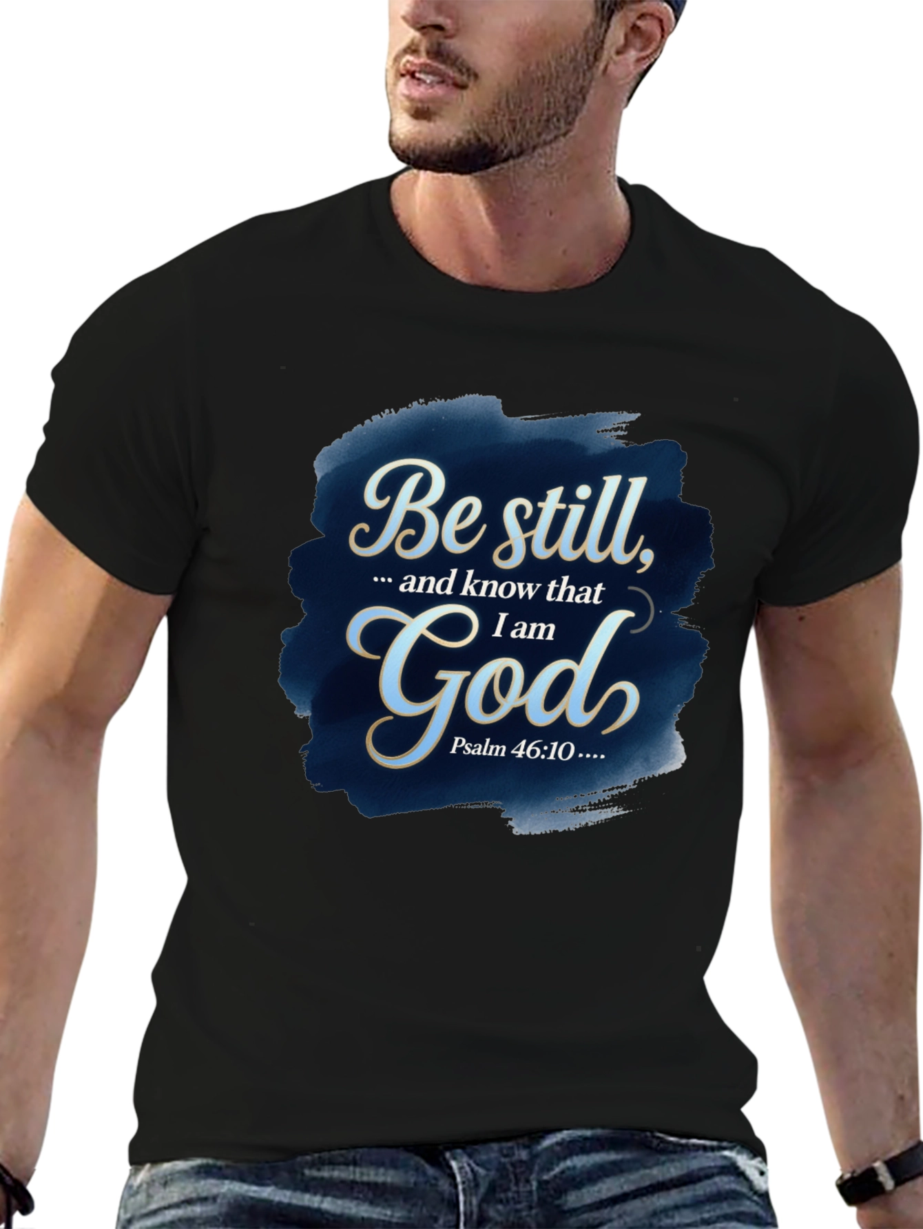 Be Still God T-Shirt - Psalm 46:10 Bible Verse