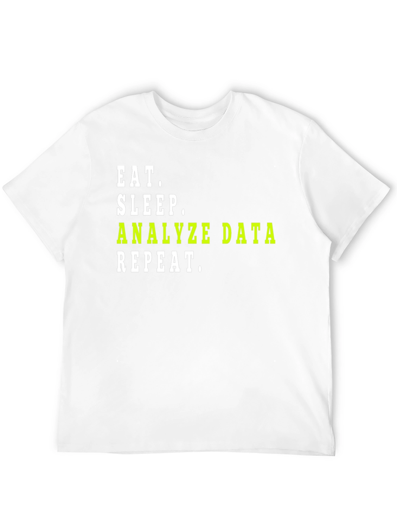 Eat Sleep Analyze Data Repeat T-Shirt