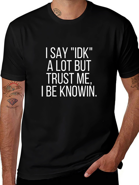 Funny I Say IDK T-Shirt