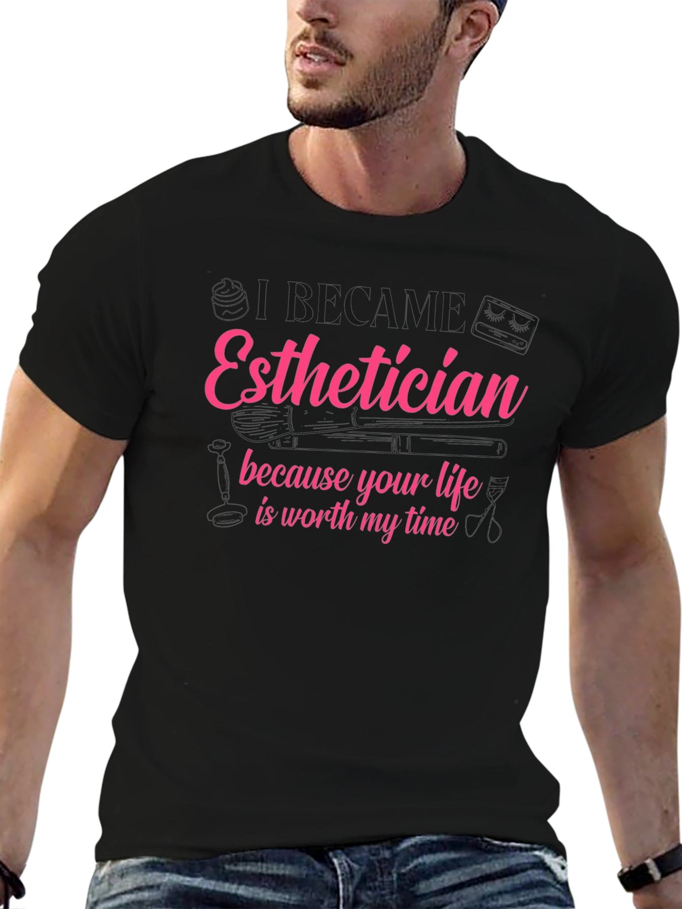 Esthetician T-Shirt - Life is Worth My Time
