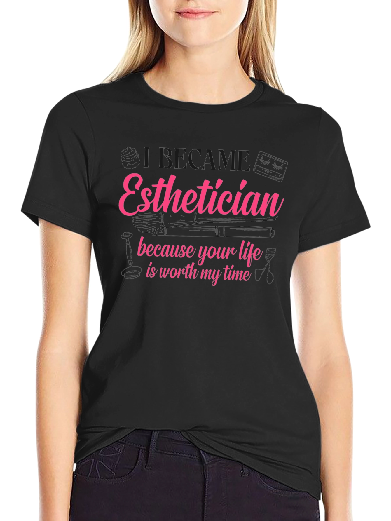 Esthetician T-Shirt - Life is Worth My Time