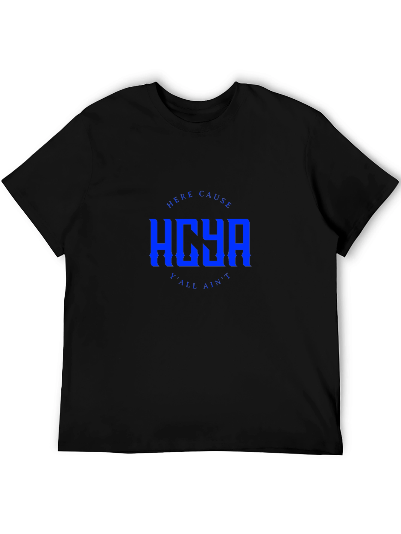 HOYA Here Cause Yall Aint T-Shirt - Black
