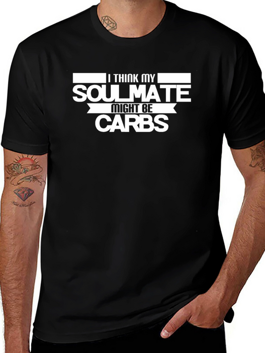 Funny Soulmate Might Be Carbs Graphic T-Shirt
