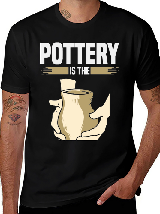 Pottery Is The Hands On Art T-Shirt