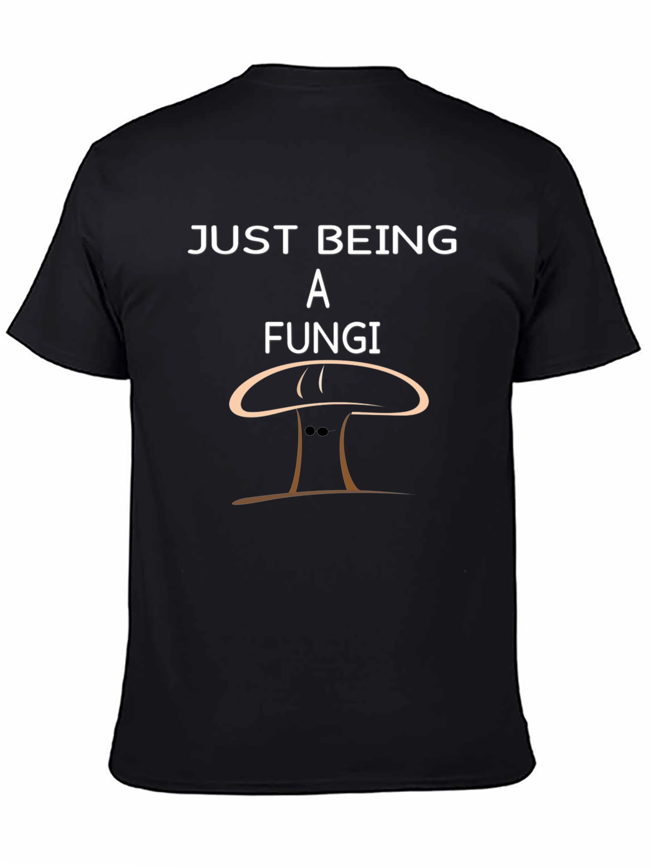 Just Being A Fungi Funny Graphic T-Shirt