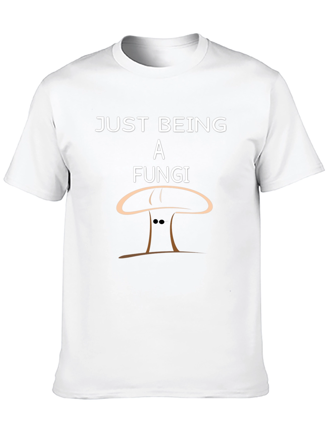 Just Being A Fungi Funny Graphic T-Shirt