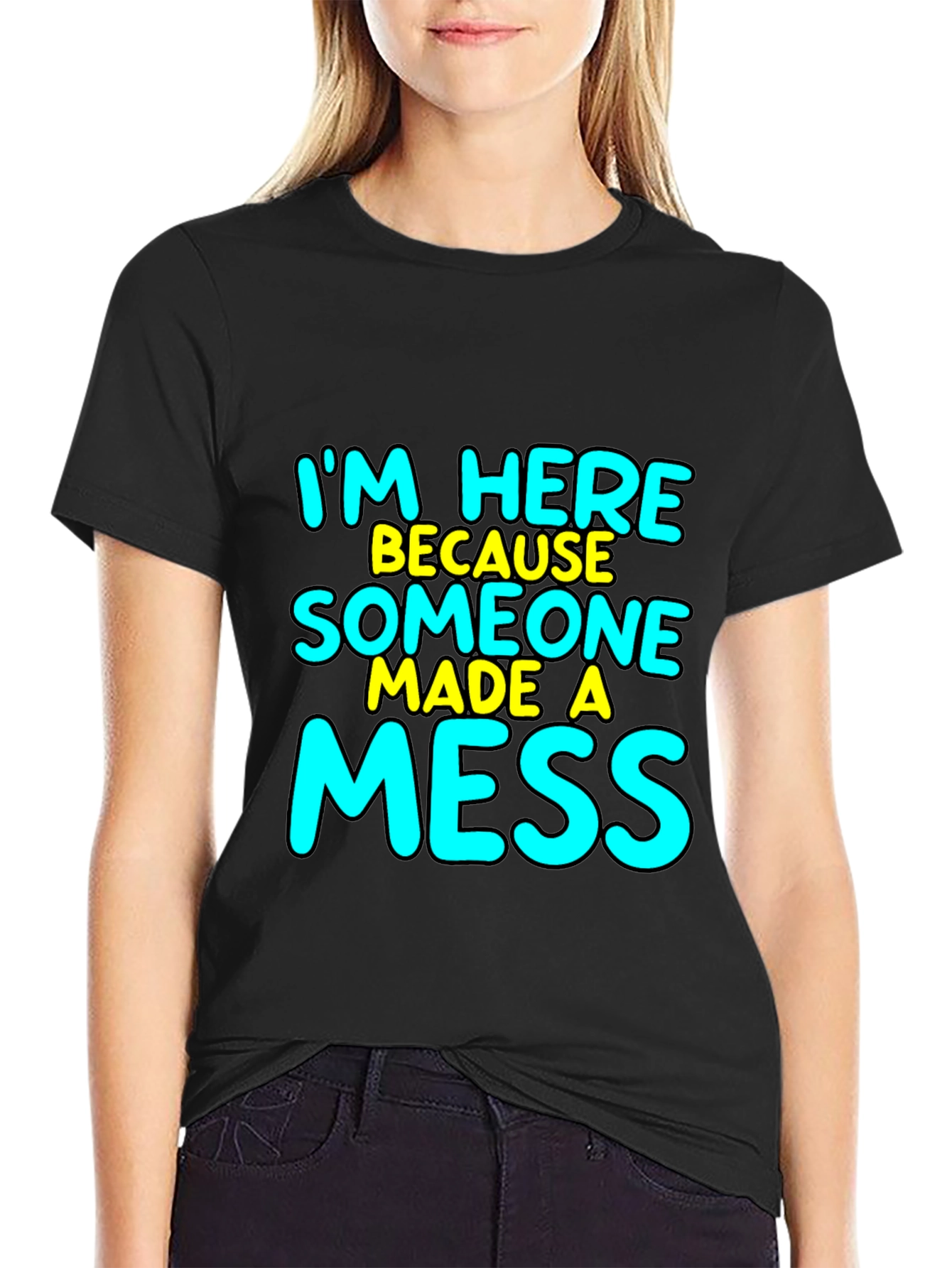 Im Here Because Someone Made A Mess T-Shirt