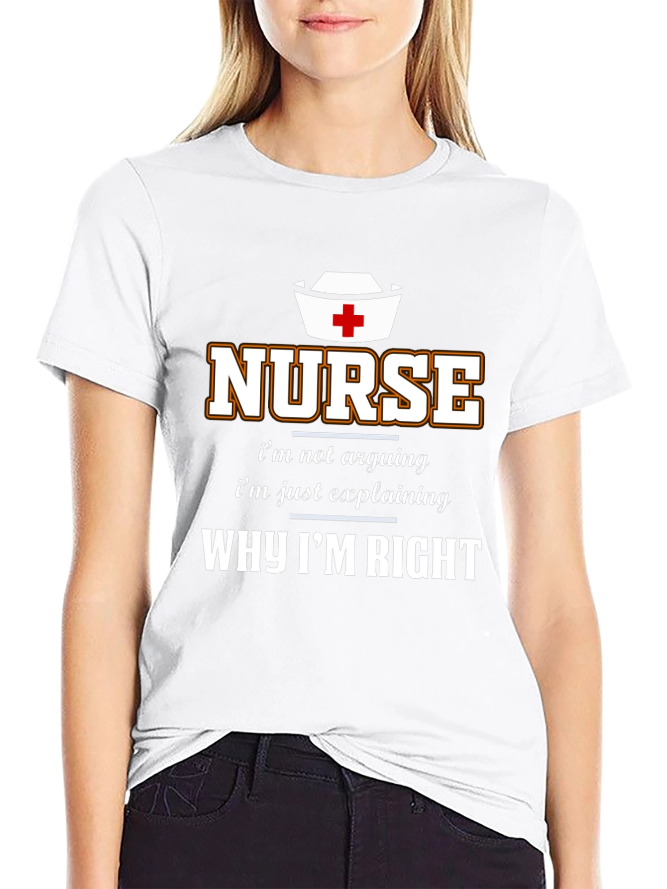 Nurse Why Im Right T-Shirt