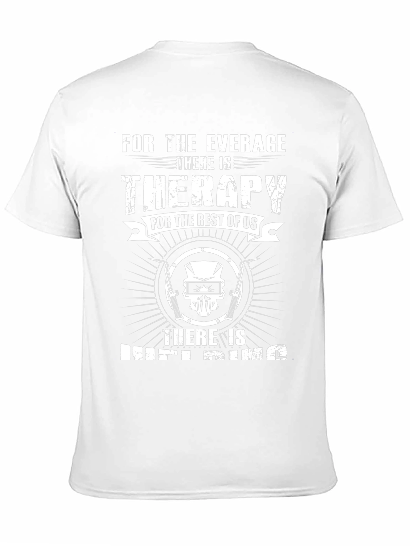Welding Therapy T-Shirt - For the Average Welder